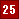 25