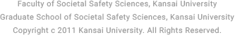 Faculty of Societal Safety Sciences, Kansai UniversityGraduate School of Societal Safety Sciences, Kansai UniversityCopyright c 2011 Kansai University. All Rights Reserved.