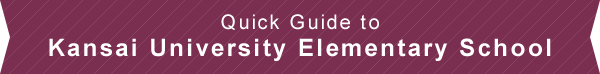 Quick Guide to Kansai University Elementary School
