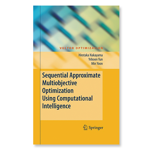 『Sequential Approximate Multiobjective Optimization Using Computational Intelligence (Vector Optimization)』（Springer; 2009th edition / 2009年）